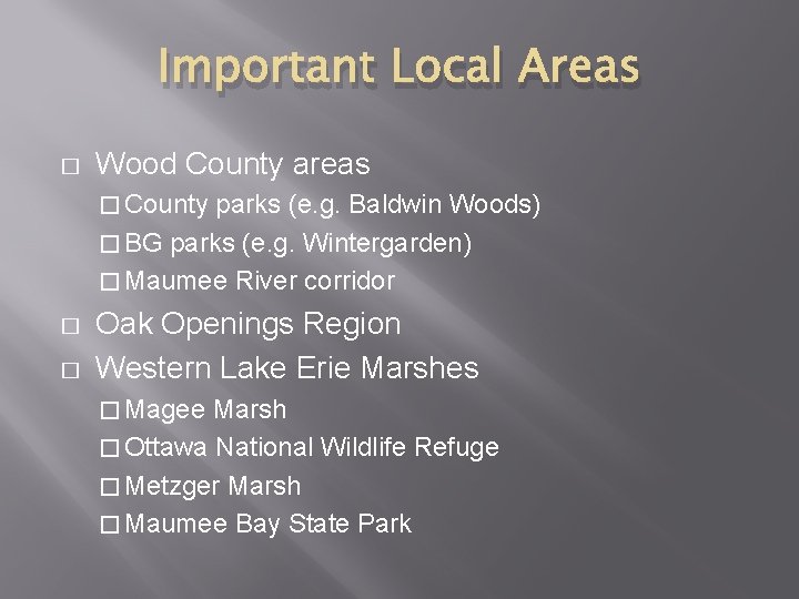 Important Local Areas � Wood County areas � County parks (e. g. Baldwin Woods)