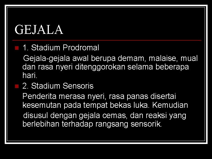 GEJALA n n 1. Stadium Prodromal Gejala-gejala awal berupa demam, malaise, mual dan rasa