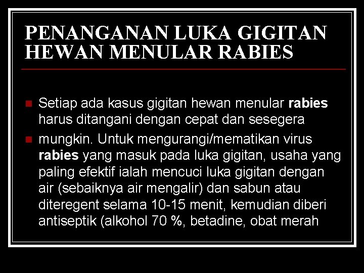 PENANGANAN LUKA GIGITAN HEWAN MENULAR RABIES n n Setiap ada kasus gigitan hewan menular