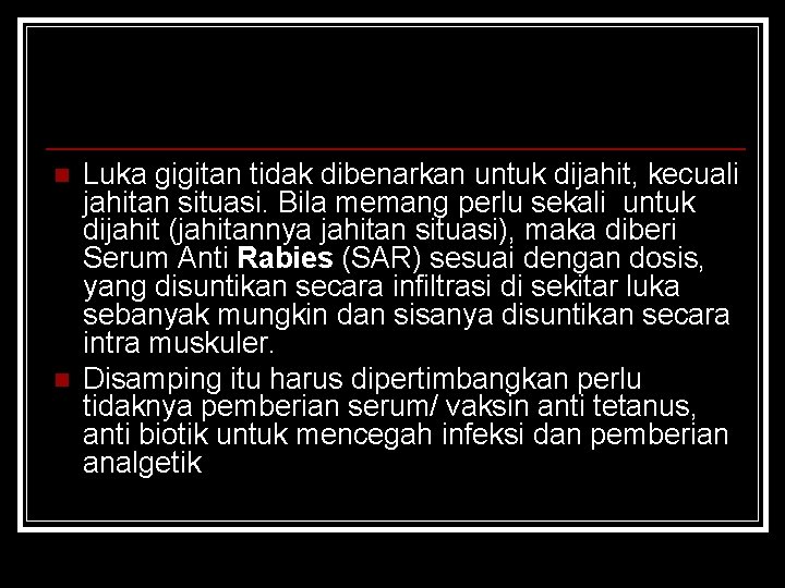 n n Luka gigitan tidak dibenarkan untuk dijahit, kecuali jahitan situasi. Bila memang perlu