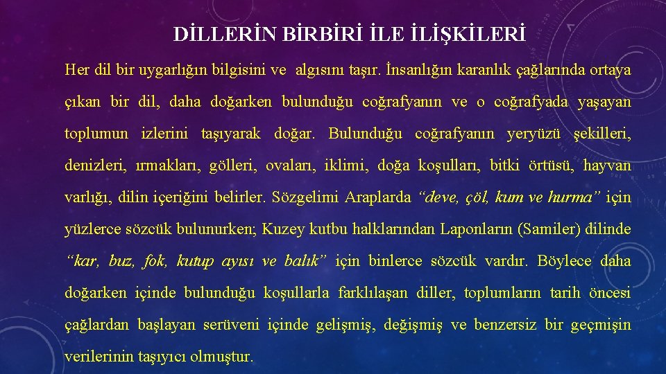 DİLLERİN BİRBİRİ İLE İLİŞKİLERİ Her dil bir uygarlığın bilgisini ve algısını taşır. İnsanlığın karanlık