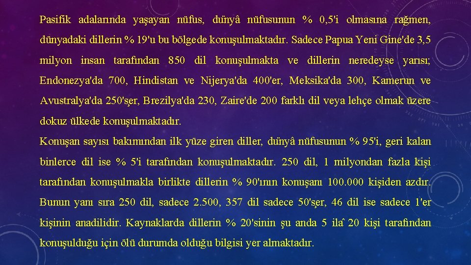 Pasifik adalarında yaşayan nüfus, du nyâ nüfusunun % 0, 5'i olmasına rağmen, dünyadaki dillerin