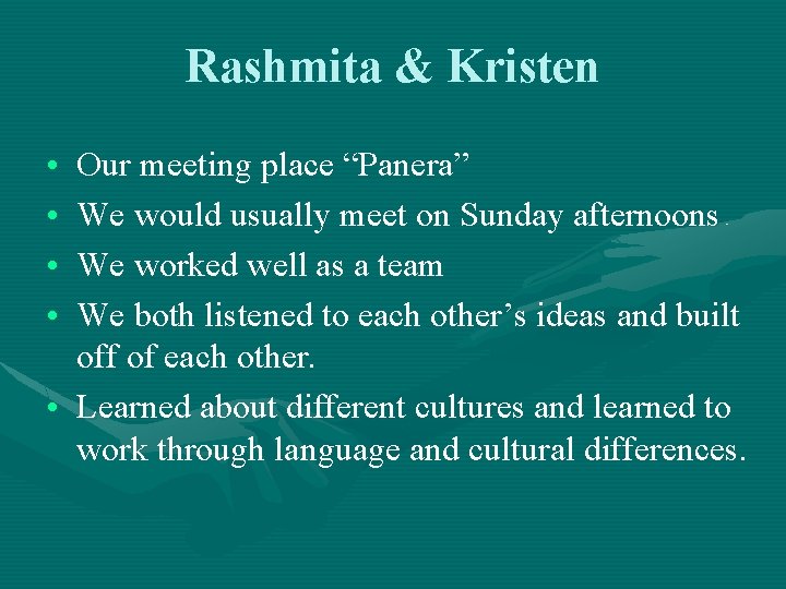 Rashmita & Kristen • • Our meeting place “Panera” We would usually meet on