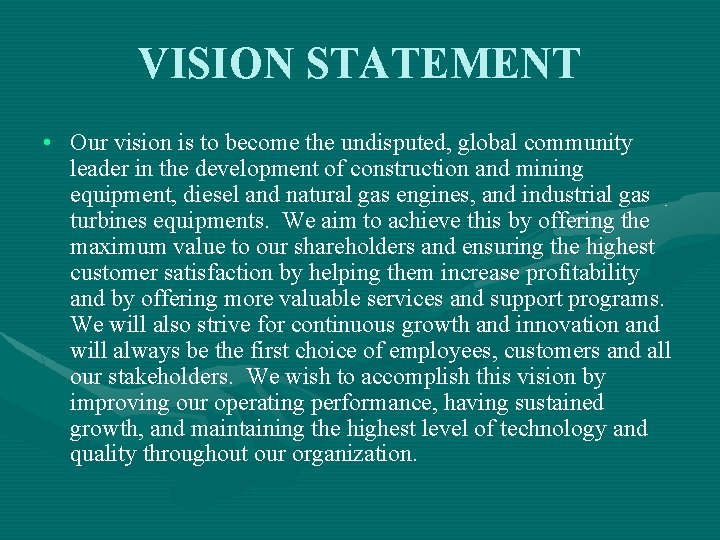 VISION STATEMENT • Our vision is to become the undisputed, global community leader in