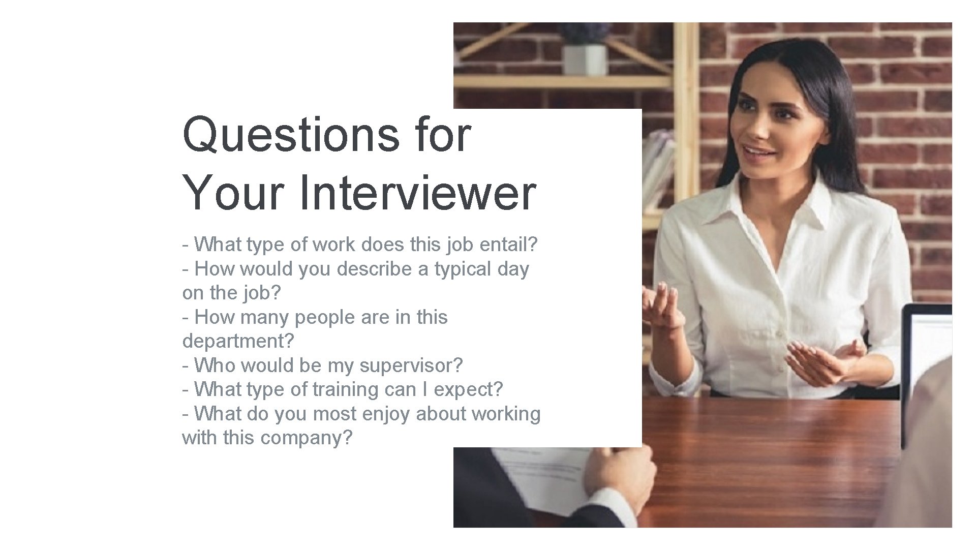 Questions for Your Interviewer - What type of work does this job entail? -