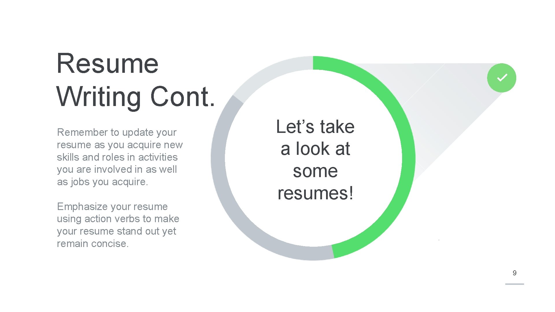 Resume Writing Cont. Remember to update your resume as you acquire new skills and