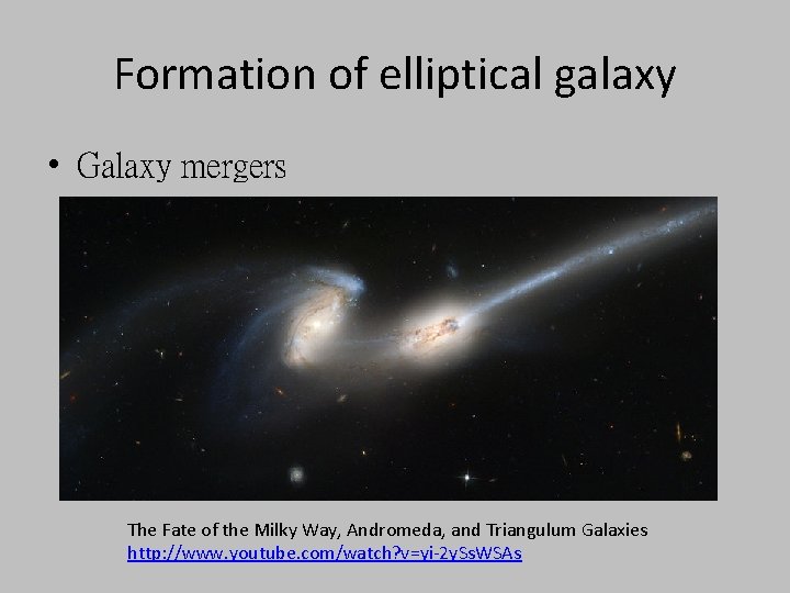 Formation of elliptical galaxy • Galaxy mergers The Fate of the Milky Way, Andromeda,