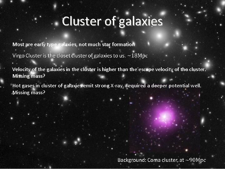 Cluster of galaxies Most are early type galaxies, not much star formation Velocity of