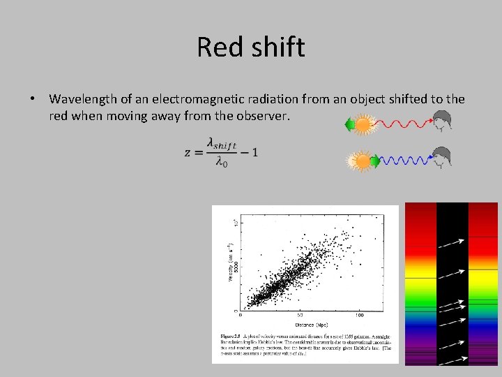 Red shift • Wavelength of an electromagnetic radiation from an object shifted to the