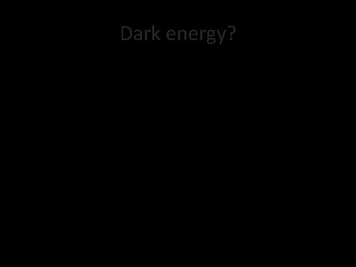 Dark energy? 
