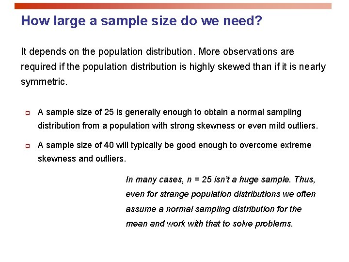 How large a sample size do we need? It depends on the population distribution.