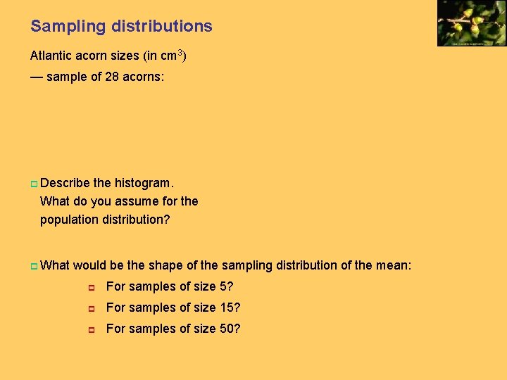 Sampling distributions Atlantic acorn sizes (in cm 3) — sample of 28 acorns: p