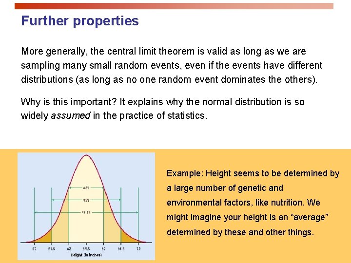 Further properties More generally, the central limit theorem is valid as long as we