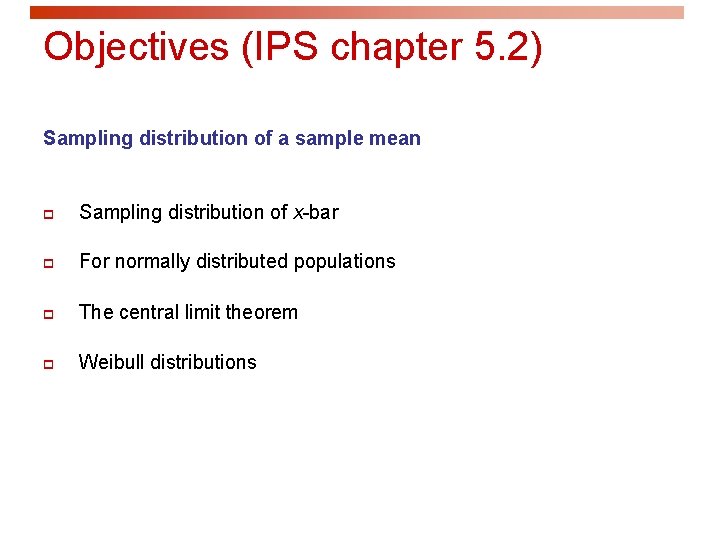 Objectives (IPS chapter 5. 2) Sampling distribution of a sample mean p Sampling distribution