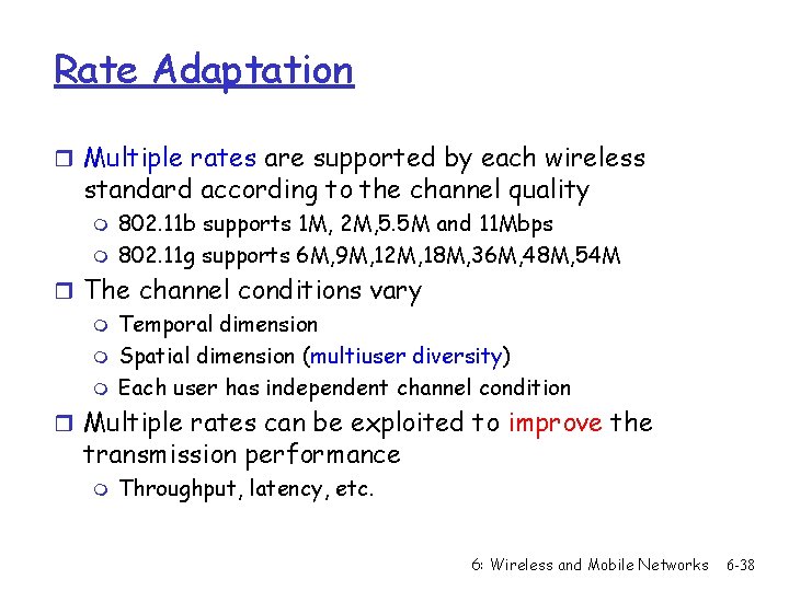 Rate Adaptation r Multiple rates are supported by each wireless standard according to the