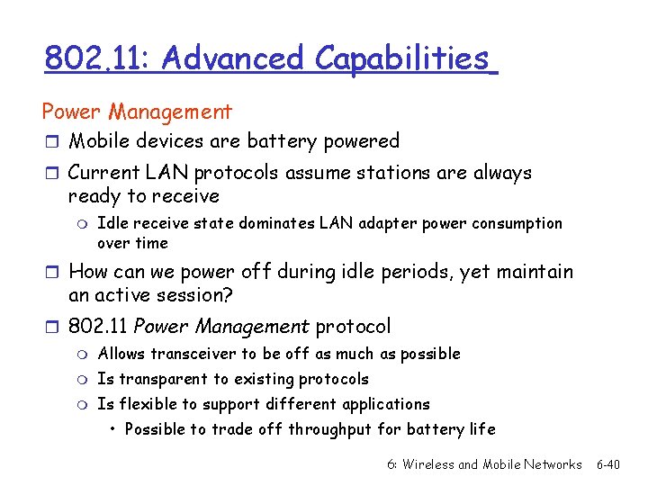 802. 11: Advanced Capabilities Power Management r Mobile devices are battery powered r Current