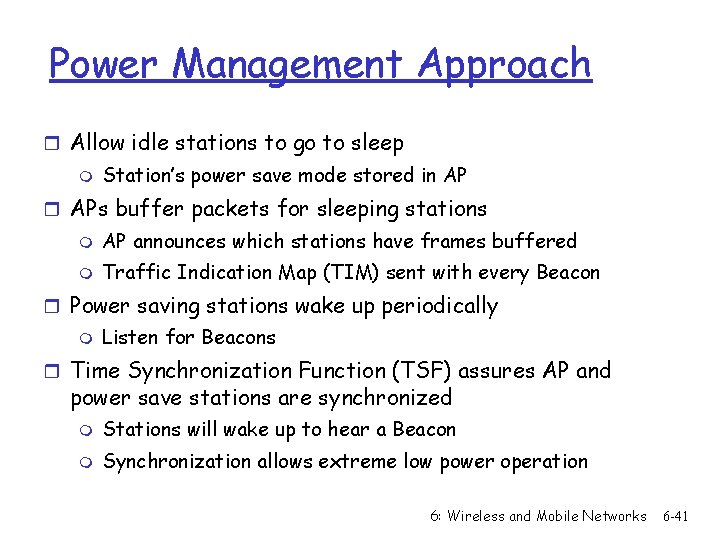 Power Management Approach r Allow idle stations to go to sleep m Station’s power