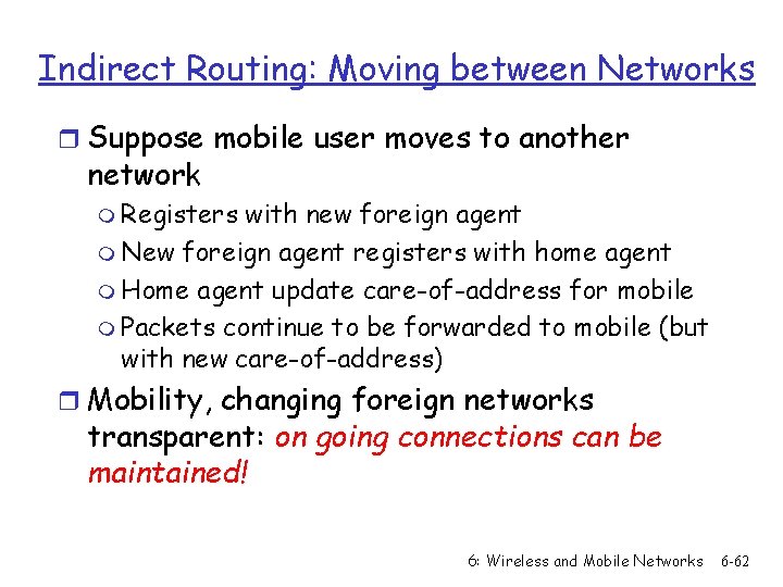 Indirect Routing: Moving between Networks r Suppose mobile user moves to another network m