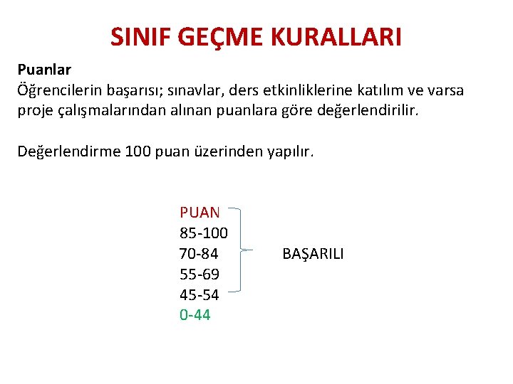 SINIF GEÇME KURALLARI Puanlar Öğrencilerin başarısı; sınavlar, ders etkinliklerine katılım ve varsa proje çalışmalarından