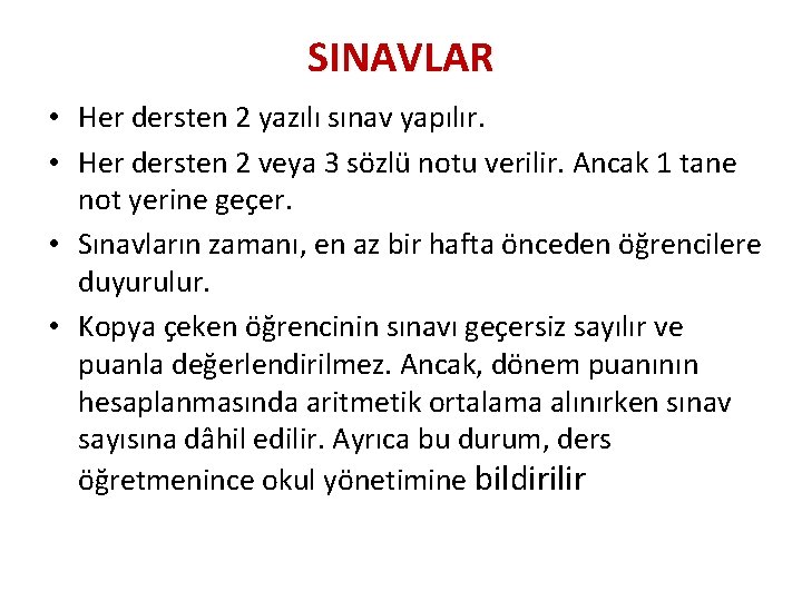 SINAVLAR • Her dersten 2 yazılı sınav yapılır. • Her dersten 2 veya 3