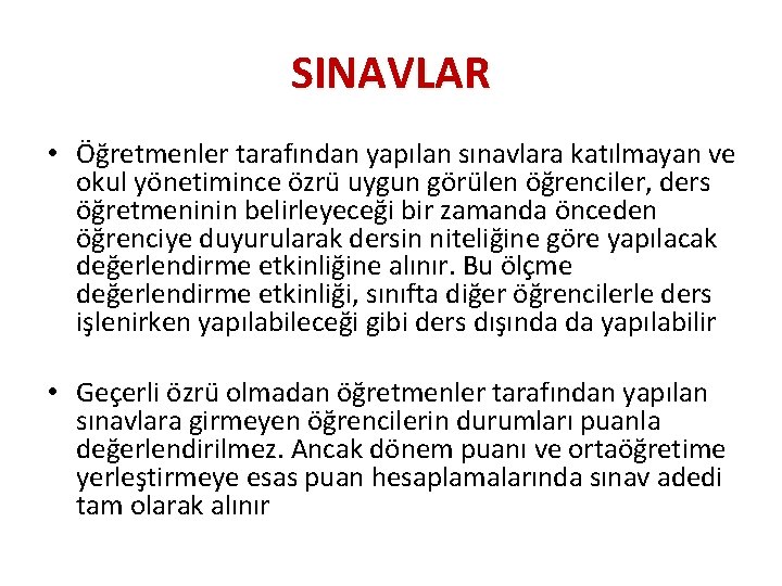 SINAVLAR • Öğretmenler tarafından yapılan sınavlara katılmayan ve okul yönetimince özrü uygun görülen öğrenciler,