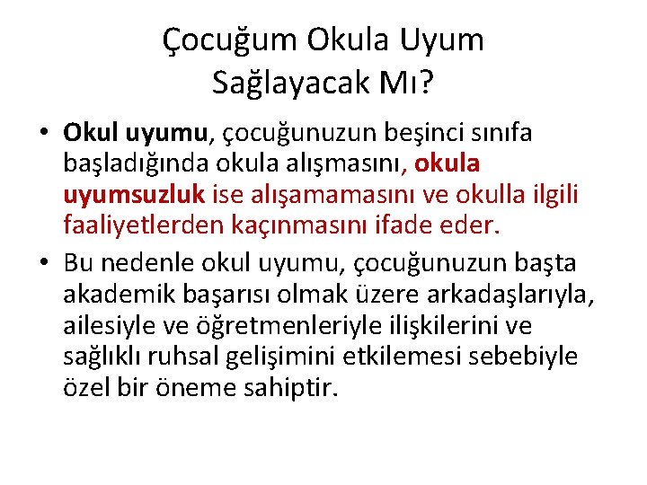 Çocuğum Okula Uyum Sağlayacak Mı? • Okul uyumu, çocuğunuzun beşinci sınıfa başladığında okula alışmasını,