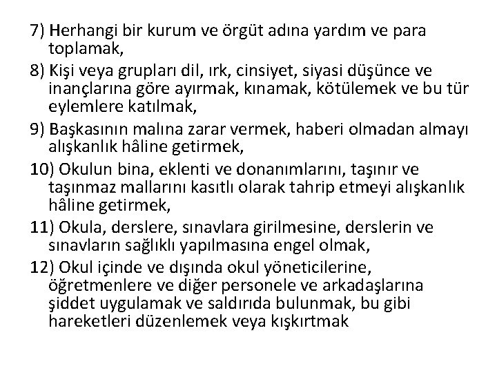 7) Herhangi bir kurum ve örgüt adına yardım ve para toplamak, 8) Kişi veya