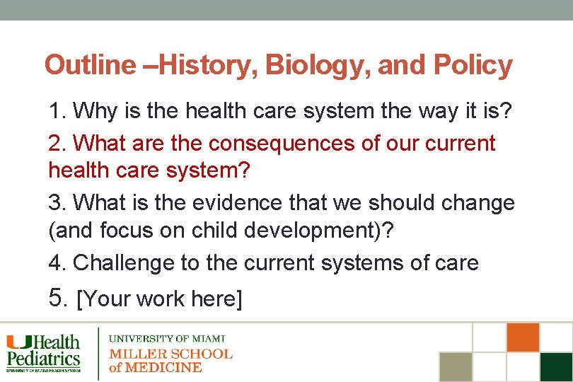 Outline –History, Biology, and Policy 1. Why is the health care system the way