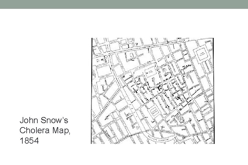 John Snow’s Cholera Map, 1854 
