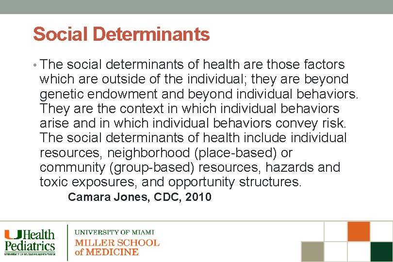 Social Determinants • The social determinants of health are those factors which are outside