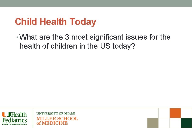 Child Health Today • What are the 3 most significant issues for the health