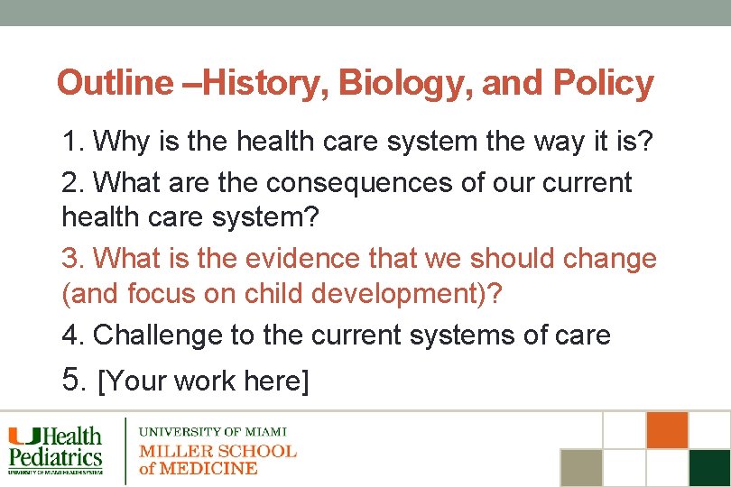 Outline –History, Biology, and Policy 1. Why is the health care system the way