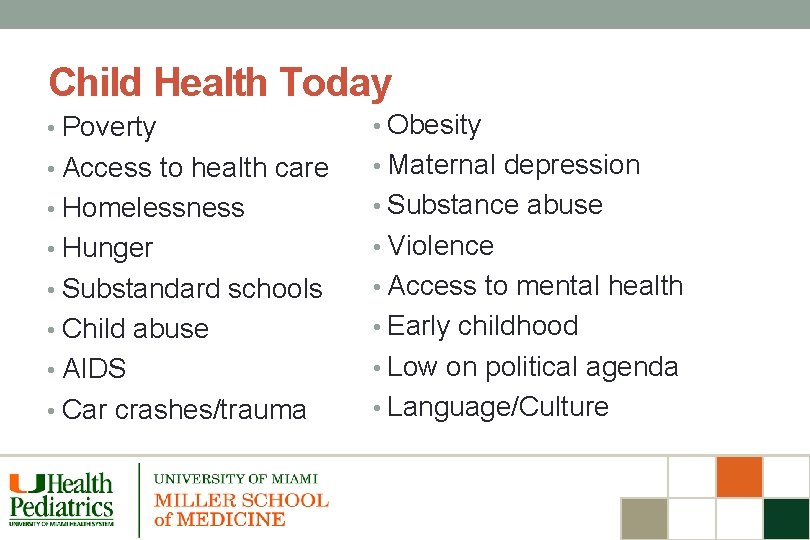 Child Health Today • Poverty • Obesity • Access to health care • Maternal