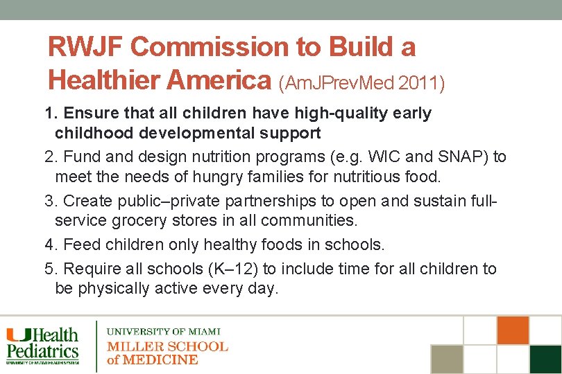 RWJF Commission to Build a Healthier America (Am. JPrev. Med 2011) 1. Ensure that