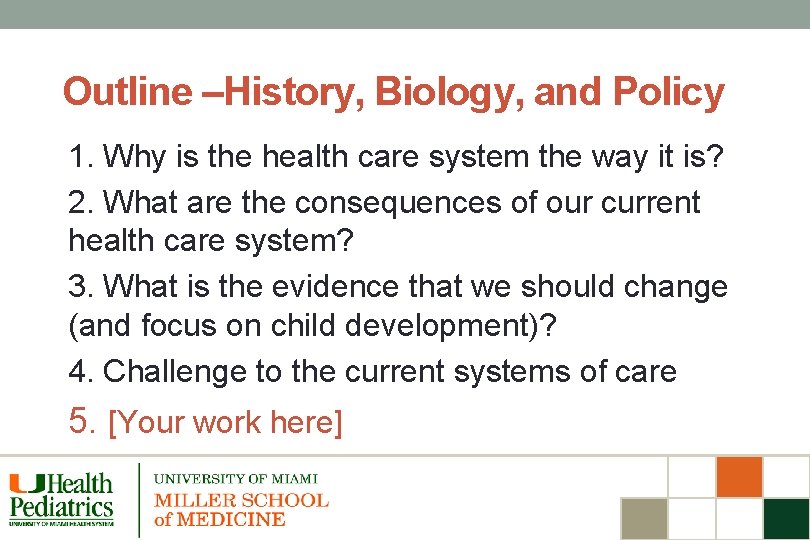 Outline –History, Biology, and Policy 1. Why is the health care system the way