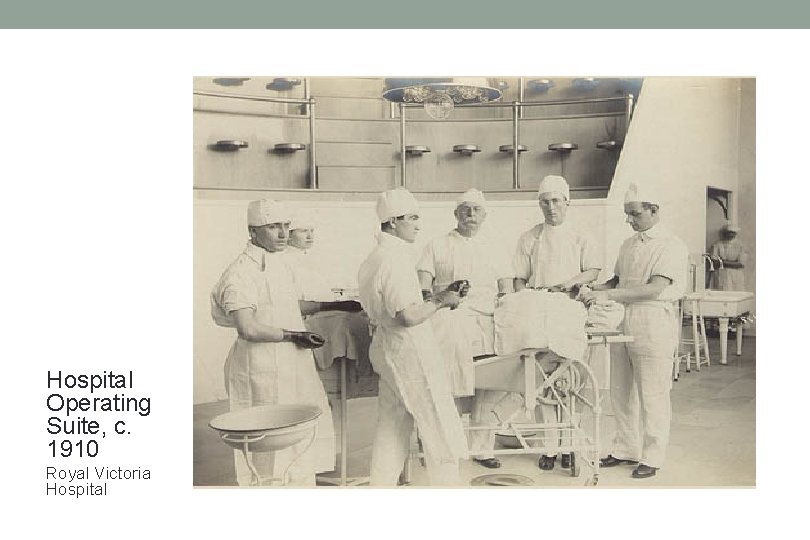 Hospital Operating Suite, c. 1910 Royal Victoria Hospital 