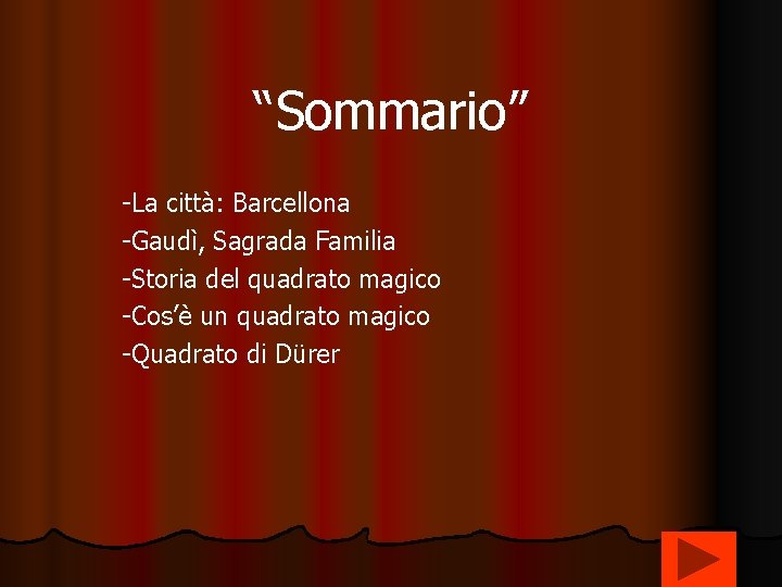“Sommario” -La città: Barcellona -Gaudì, Sagrada Familia -Storia del quadrato magico -Cos’è un quadrato