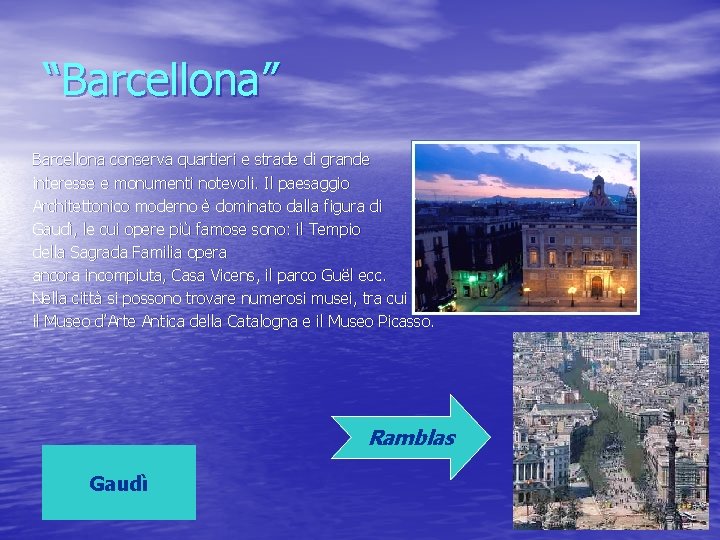 “Barcellona” Barcellona conserva quartieri e strade di grande interesse e monumenti notevoli. Il paesaggio