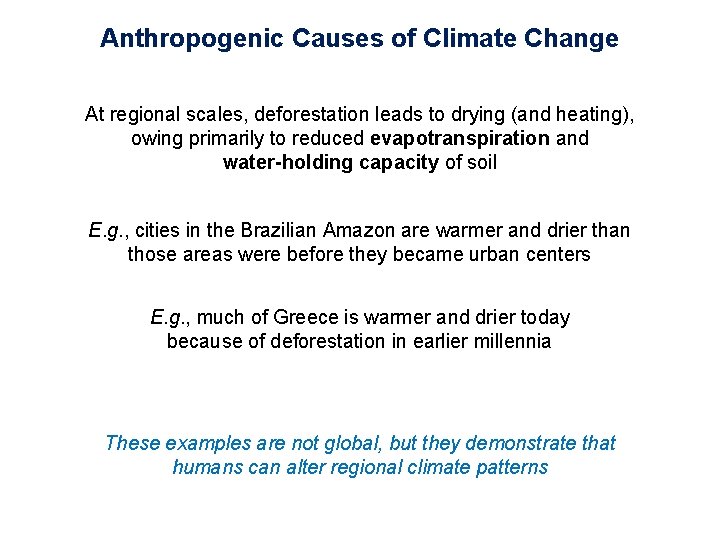 Anthropogenic Causes of Climate Change At regional scales, deforestation leads to drying (and heating),