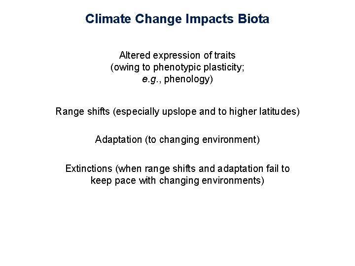 Climate Change Impacts Biota Altered expression of traits (owing to phenotypic plasticity; e. g.