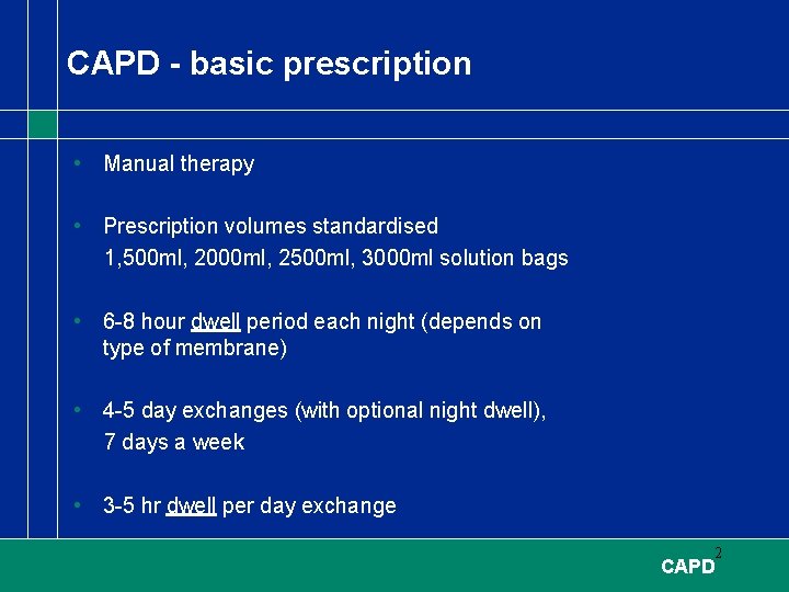 CAPD - basic prescription • Manual therapy • Prescription volumes standardised 1, 500 ml,