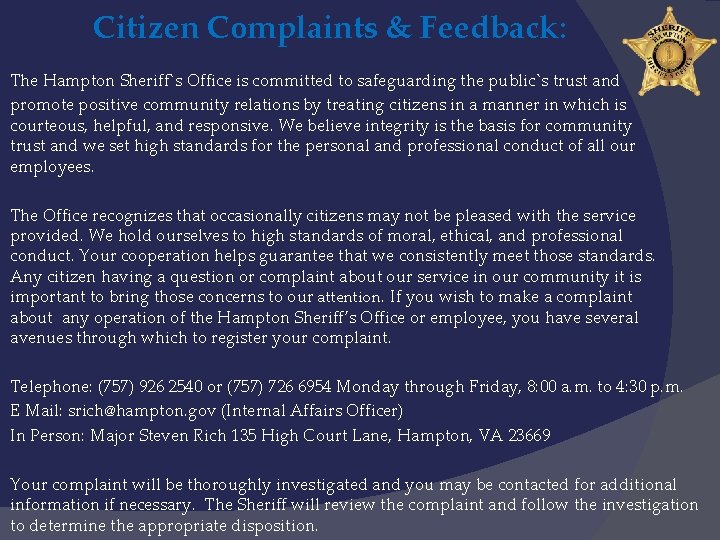 Citizen Complaints & Feedback: The Hampton Sheriff`s Office is committed to safeguarding the public`s