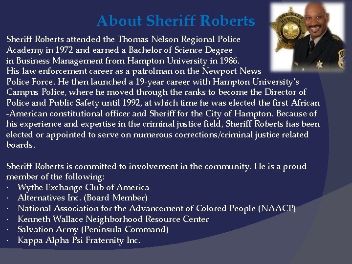 About Sheriff Roberts attended the Thomas Nelson Regional Police Academy in 1972 and earned