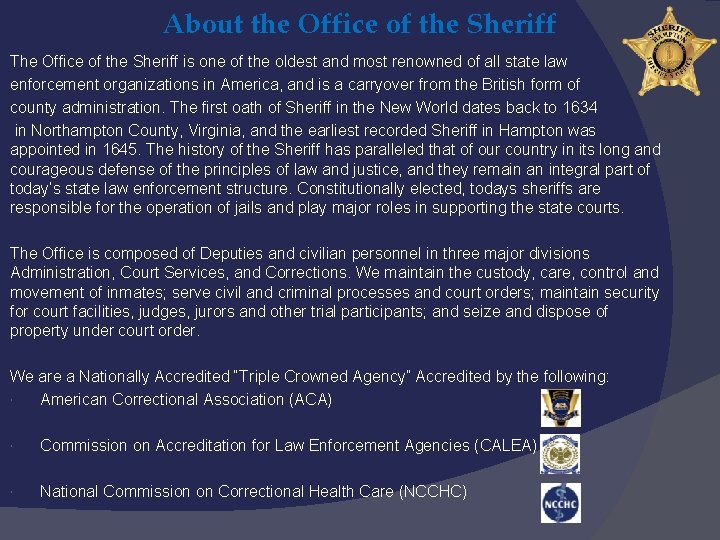 About the Office of the Sheriff The Office of the Sheriff is one of