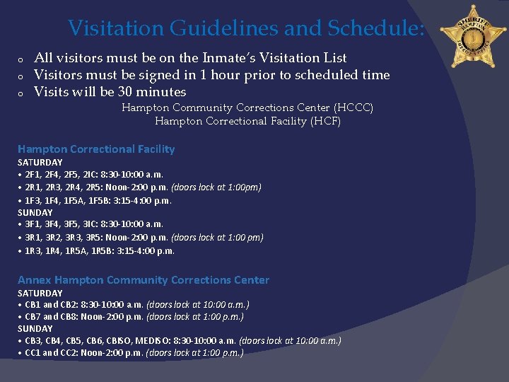 Visitation Guidelines and Schedule: o o o All visitors must be on the Inmate’s