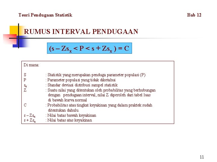 Teori Pendugaan Statistik Bab 12 RUMUS INTERVAL PENDUGAAN (s – Zsx < P <