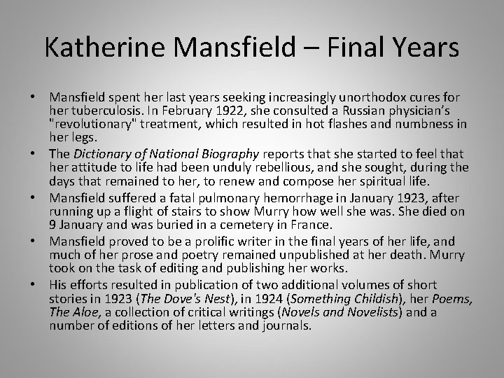 Katherine Mansfield – Final Years • Mansfield spent her last years seeking increasingly unorthodox