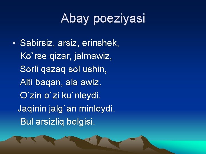 Abay poeziyasi • Sabirsiz, arsiz, erinshek, Ko`rse qizar, jalmawiz, Sorli qazaq sol ushin, Alti