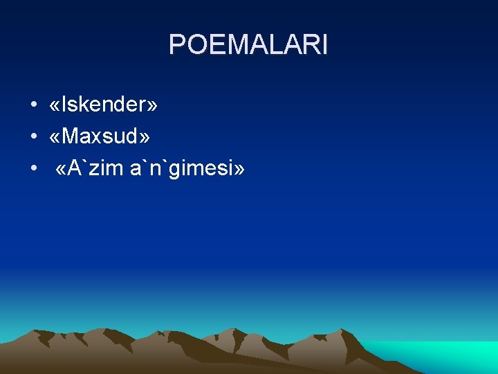 POEMALARI • «Iskender» • «Maxsud» • «A`zim a`n`gimesi» 