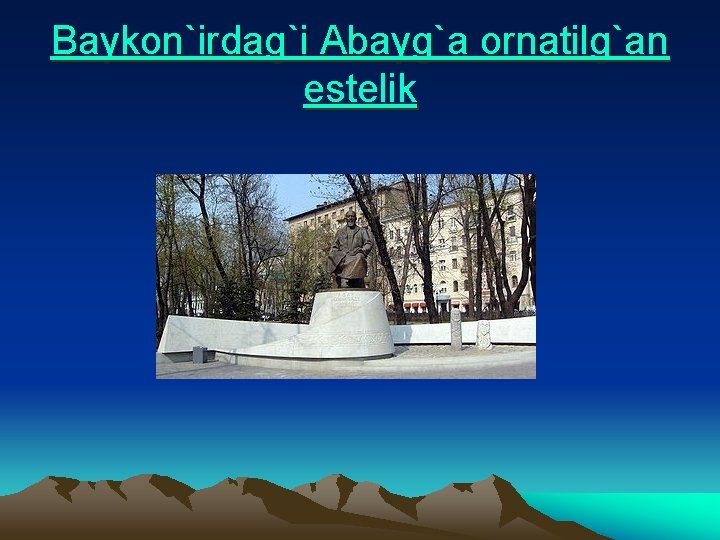 Baykon`irdag`i Abayg`a ornatilg`an estelik 